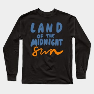 Alaska - Land of the Midnight Sun Long Sleeve T-Shirt